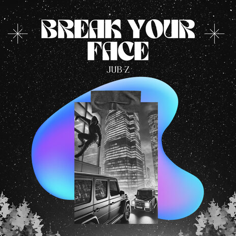 Break Your Face | Boomplay Music