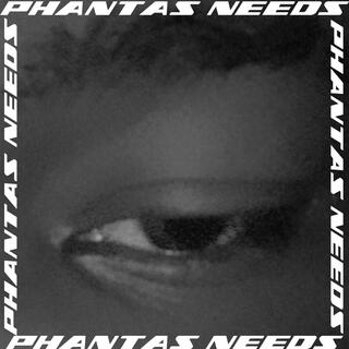 PHANTAS NEEDS