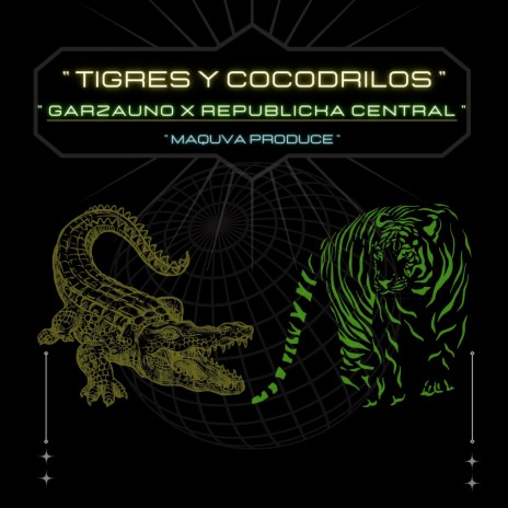Tigres y Cocodrilos ft. Republicka Central | Boomplay Music