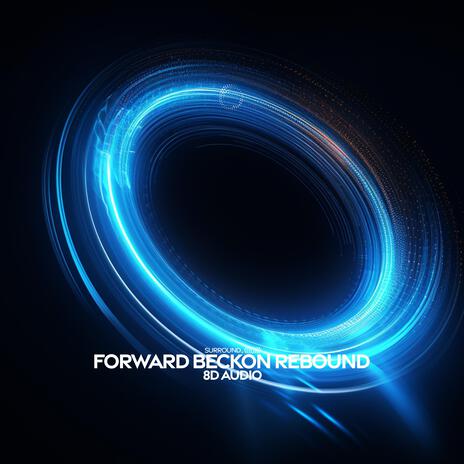 Forward Beckon Rebound (8D Audio) ft. (((()))) | Boomplay Music