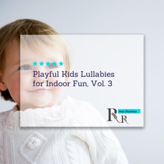 Playful Kids Lullabies for Indoor Fun, Vol. 3