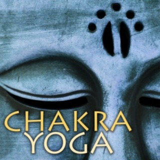 Chakra Yoga: Healing Meditation Music for Yoga Poses and Chakra Balancing