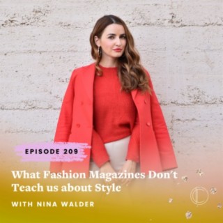 #209: What Fashion Magazines Don't Teach us about Style with Nina Walder