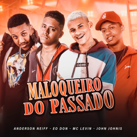 Maloqueiro do Passado ft. Eo Don, Mc Levin & John Johnis | Boomplay Music