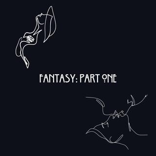 Fantasy: Part One