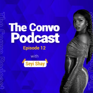The Convo Episode #12 - Seyi Shay