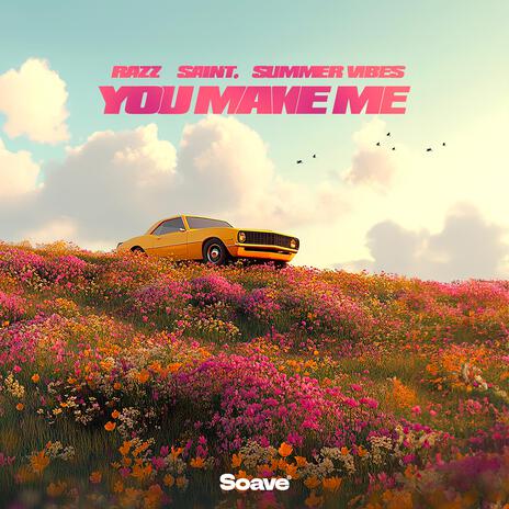 You Make Me ft. SAINT. & Summer Vibes | Boomplay Music