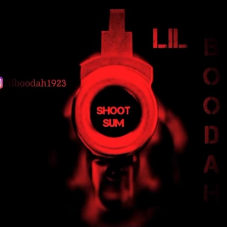 Shoot Sum ft. Lil Boodah | Boomplay Music