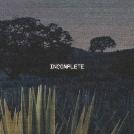 Incomplete | Boomplay Music