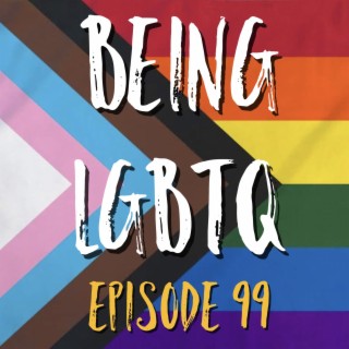 Being LGBTQ Episode 99 Sarah Kellysen & T.F. Wright