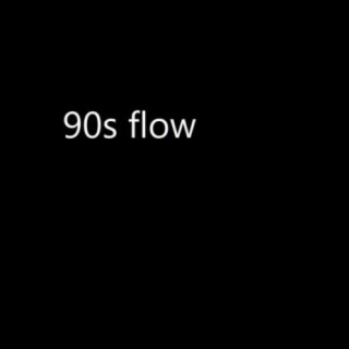90s Flow