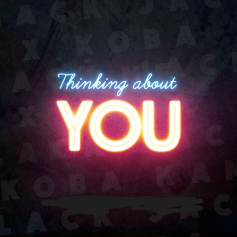 Thinking About You ft. Koba Kane
