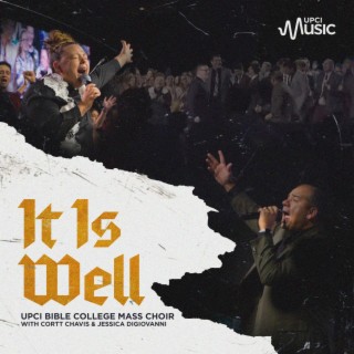 It Is Well ft. UPCI Bible College Mass Choir, Cortt Chavis & Jessica Di Giovanni lyrics | Boomplay Music
