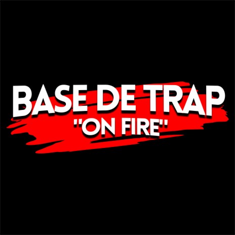 Base de Trap - On Fire | Boomplay Music