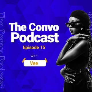 The Convo Episode #15 - Vee