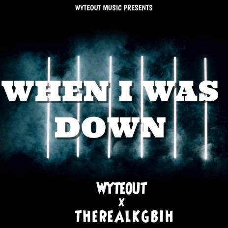 When I Was Down ft. TheRealKgBih | Boomplay Music