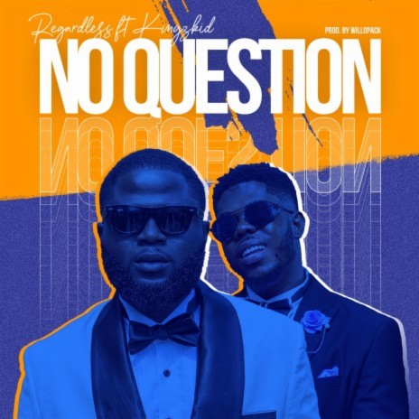 No question ft. Kingzkid | Boomplay Music