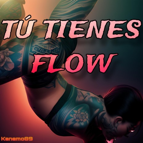 Tú Tienes Flow | Boomplay Music