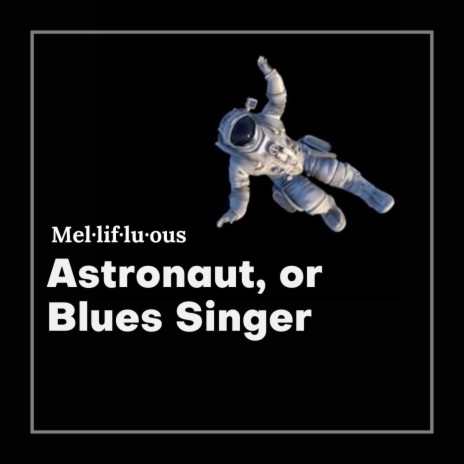 Astronaut, or Blues Singer | Boomplay Music