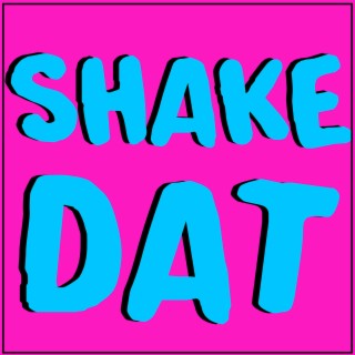 Shake Dat