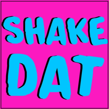 Shake Dat | Boomplay Music