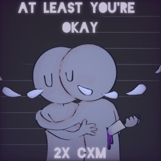 At Least You're Okay