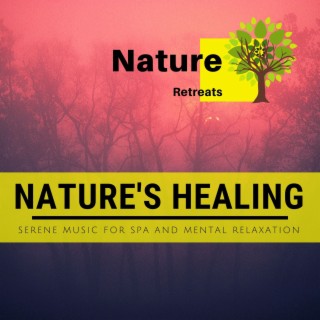 Nature's Healing - Serene Music for Spa and Mental Relaxation