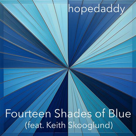 Fourteen Shades of Blue ft. Keith Skooglund