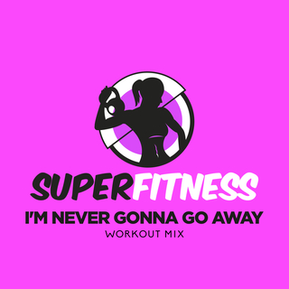 I'm Never Gonna Go Away (Workout Mix)