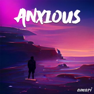 ANXIOUS lyrics | Boomplay Music