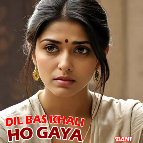 Dil Bas Khali Ho Gaya | Boomplay Music