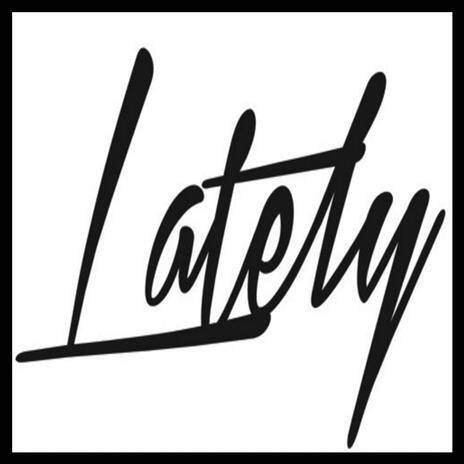 Lately | Boomplay Music