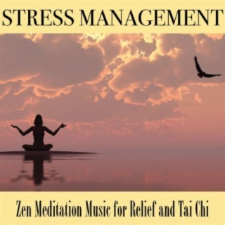 Stress Management: Zen Meditation Music for Relief and Tai Chi