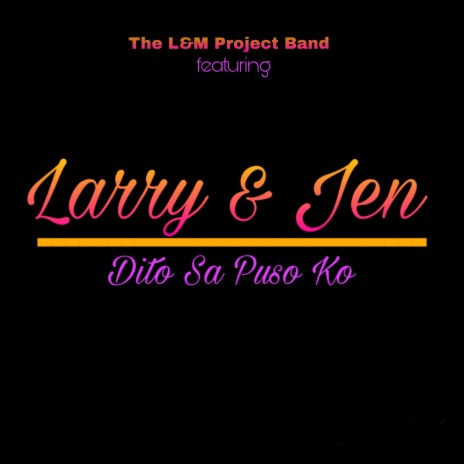 Dito Sa Puso Ko ft. Larry & Jen | Boomplay Music