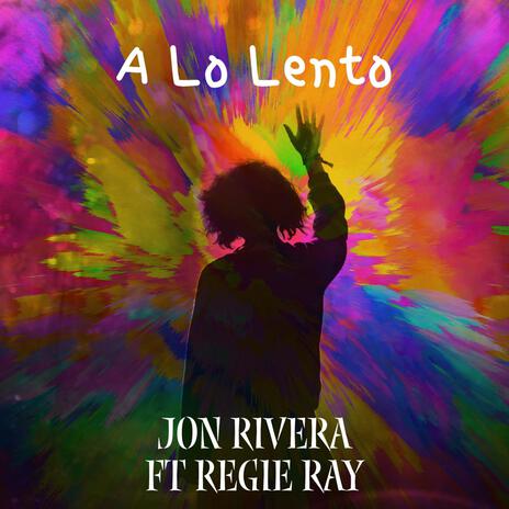 A Lo Lento ft. Regie Ray | Boomplay Music