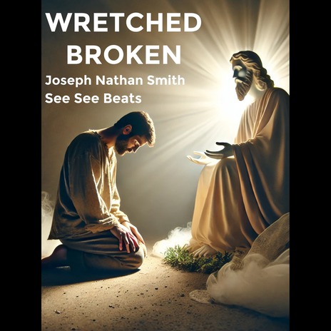 Wretched Broken ft. Joseph Nathan Smith | Boomplay Music