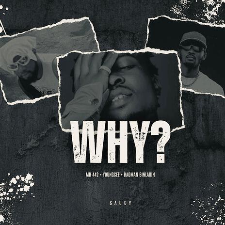 WHY ft. YoungCee & BadmanBinLadin | Boomplay Music