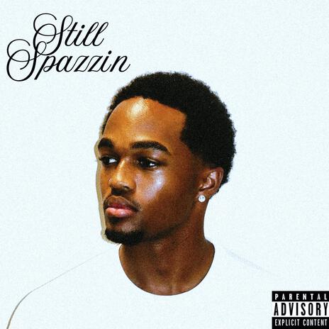 Still Spazzin | Boomplay Music