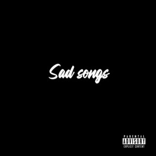 Sad Songs