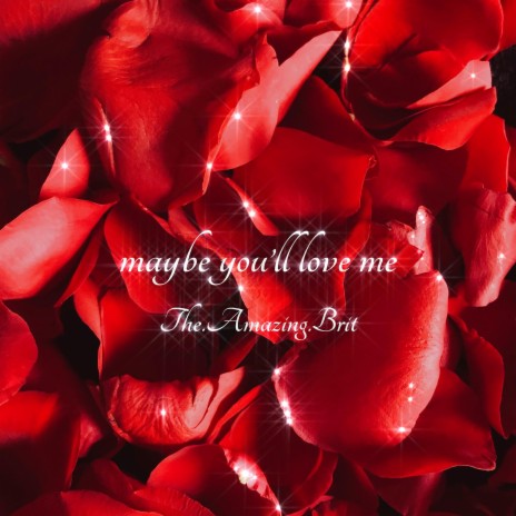 maybe you'll love me | Boomplay Music