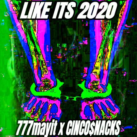 LIKE ITS 2020 ft. CINCO$NACKS