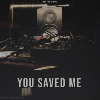 You Saved Me