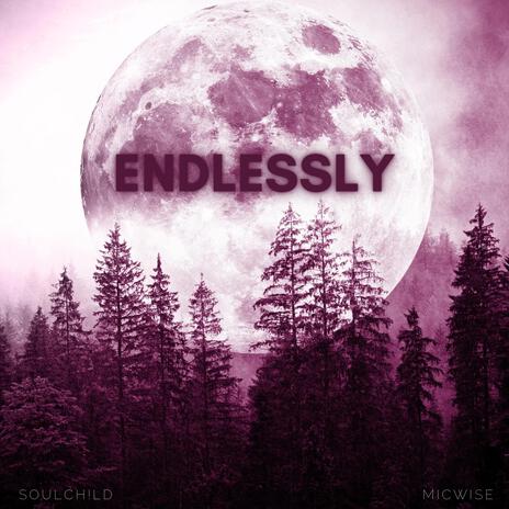 Endlessly ft. Micwise | Boomplay Music