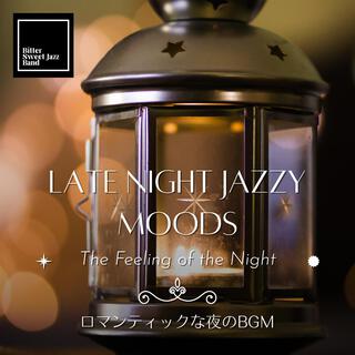 Late Night Jazzy Moods: ロマンティックな夜のbgm - The Feeling of the Night