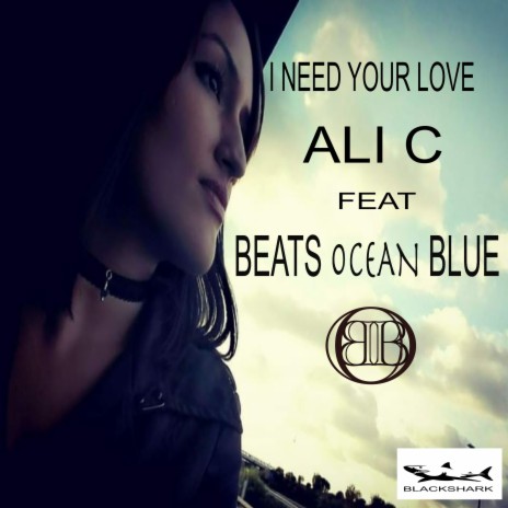 I Need Your Love ft. Beats Ocean Blue | Boomplay Music