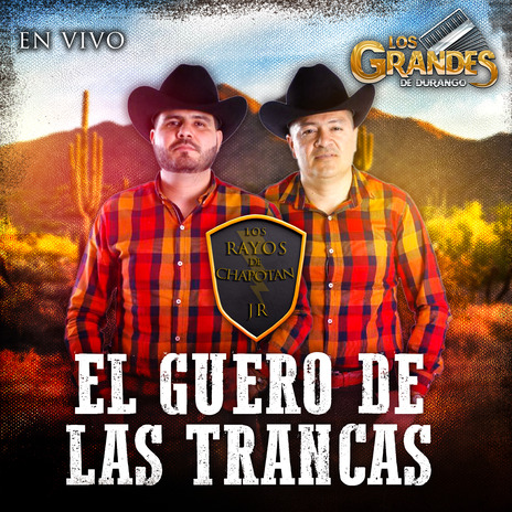 El guero de las trancas (En Vivo) ft. Los Grandes De Durango | Boomplay Music