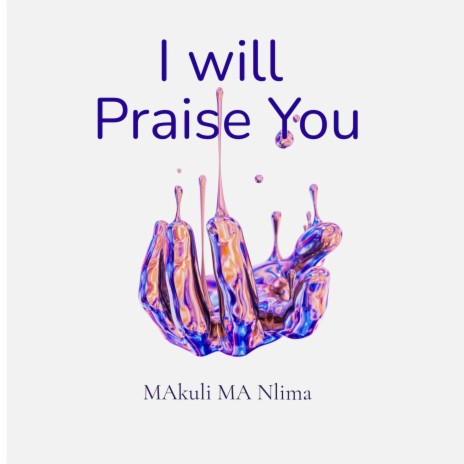 I WILL PRAISE YOU | Boomplay Music