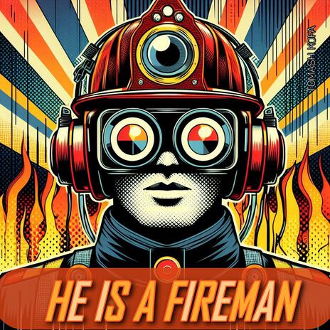 He Is A Fireman | Boomplay Music