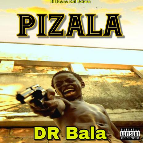 Pizala ft. Dr Bala