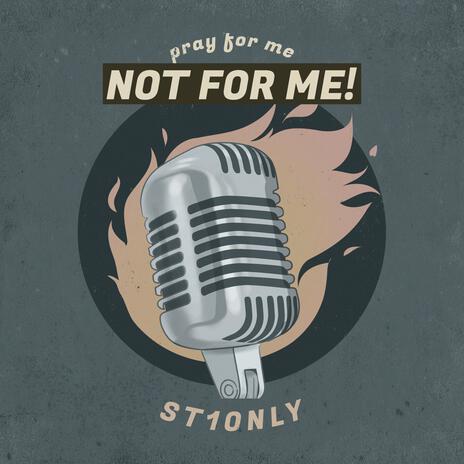 PRAY FOR ME NOT FOR ME | Boomplay Music